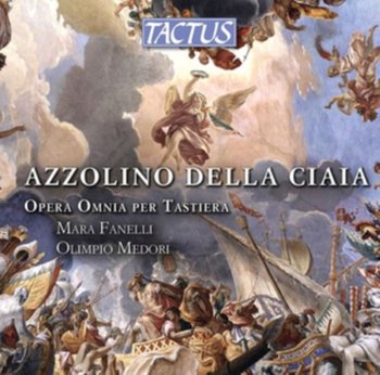 Azzolino Della Ciaia: Opera Omnia Per Tastiera - Various Artists