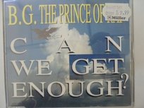 B.G. The Prince Of Rap – Can We Get Enough? McDermott Kevin