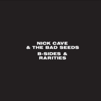 B-Sides & Rarities - Nick Cave and The Bad Seeds