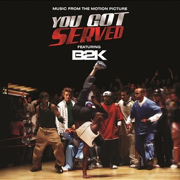 B2K Presents "You Got Served" Soundtrack - B2K