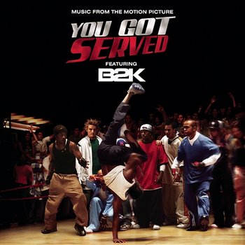 B2K Presents "You Got Served" Soundtrack - B2K