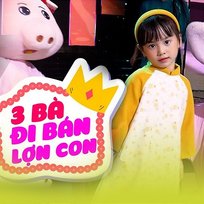 Ba Bà Đi Bán Lợn Con Bé Ánh Kim