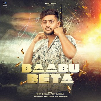 Baabu Beta - Jonny Chahar & Ashu Twinkle