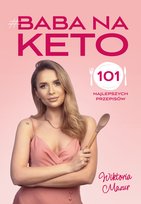 Baba na keto. 101 najlepszych przepisów Wiktoria Mazur