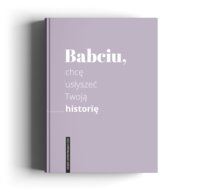 Babciu, chcę usłyszeć Twoją historię