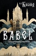 Babel czyli o konieczności przemocy - Kuang Rebecca F.