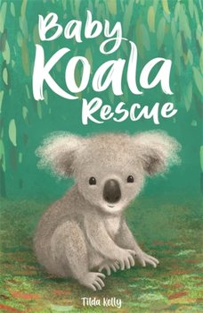 Baby Animal Friends: Baby Koala Rescue: Book 2 - Tilda Kelly