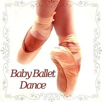 Baby Ballet Dance – Classical Music for Children & Kids Ballet Class, Lessons with The Best Beethoven Compositions, Music for Dancing - Various artist