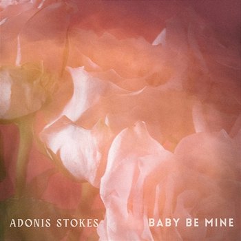 Baby Be Mine - Adonis Stokes