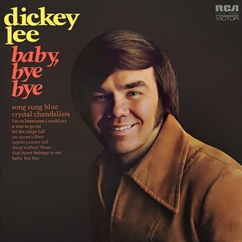 Baby, Bye Bye - Dickey Lee