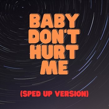 Baby Don't Hurt Me - sped up nightcore