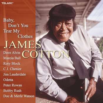 Baby, Don't You Tear My Clothes - James Cotton