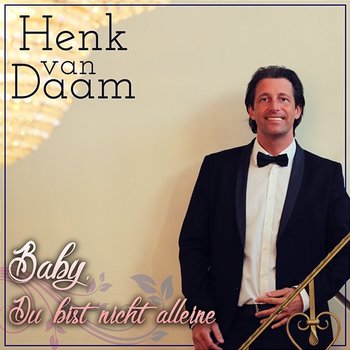 Baby Du bist nicht alleine - Henk van Daam