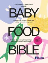 Baby Food Bible. Przewodnik po zdrowym żywieniu całej rodziny – już od pierwszego kęsa - Julia Tellidis, Lauren Skora, Aneta Łańcuchowska-Jeziorowska Julia Tellidis