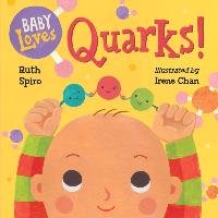 Baby Loves Quarks! - Spiro Ruth