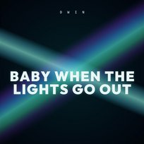 Baby When the Lights Go out Dwin