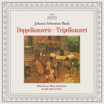 Bach: Concerto BWV 1055R, Double Concertos BWV 1043, 1060, 1060R, Triple Concerto BWV 1064R - Münchener Bach-Orchester, Karl Richter