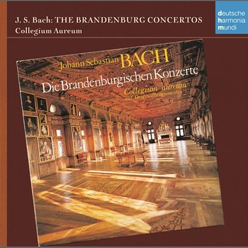 Bach: die Brandenburgischen Konzerte - Collegium Aureum