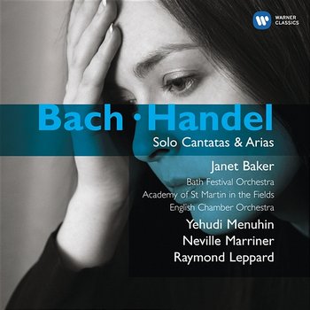 Bach & Handel: Solo Cantatas & Arias - Sir Neville Marriner, Dame Janet Baker, Raymond Leppard, Yehudi Menuhin