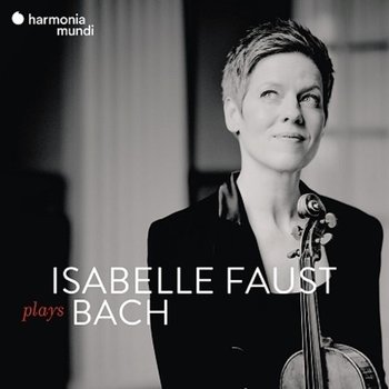 Bach: Isabelle Faust plays Bach - Faust Isabelle, Bezuidenhout Kristian, Tamestit Antoine