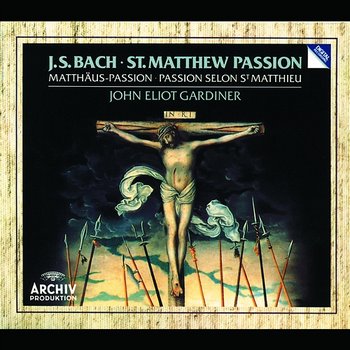 Bach, J.S.: St. Matthew Passion, BWV 244 - Monteverdi Choir, English Baroque Soloists, John Eliot Gardiner
