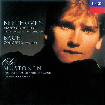 Bach, J.S.: Violin Concerto in E/Beethoven: Violin Concerto (transcribed for keyboard) - Olli Mustonen, Deutsche Kammerphilharmonie, Jukka-Pekka Saraste