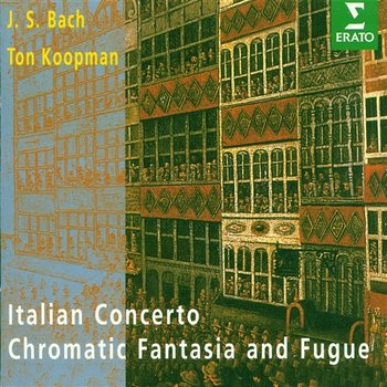 Bach, JS : Italian Concerto, Chromatic Fantasy & Fugue, French Suite No.5 - Ton Koopman