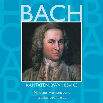 Bach: Kantaten, BWV 103 - 105 - Nikolaus Harnoncourt & Gustav Leonhardt