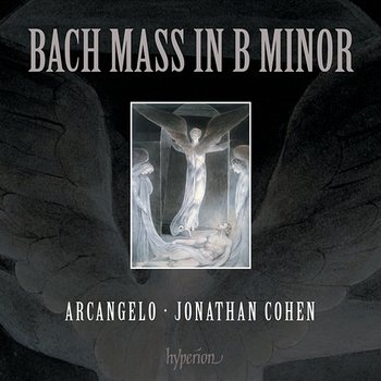 Bach: Mass in B Minor, BWV 232 - Arcangelo, Jonathan Cohen