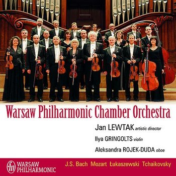 Bach, Mozart, Łukaszewski, Tchaikovsky - Orkiestra Kameralna Filharmonii Narodowej, Gringolts Ilya, Rojek-Duda Aleksandra