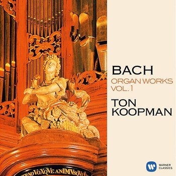 Bach: Organ Works, Vol. 1 (At the Organ of the Great Church of Maassluis) - Ton Koopman