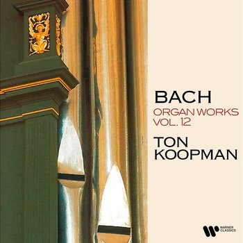 Bach: Organ Works, Vol. 12 (At the Organ of Martin’s Church in Groningen) - Ton Koopman