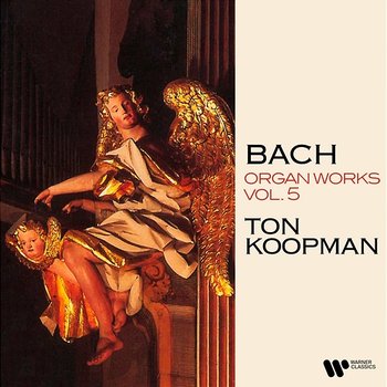 Bach: Organ Works, Vol. 5 (At the Great Organ of the Freiberg Cathedral) - Ton Koopman