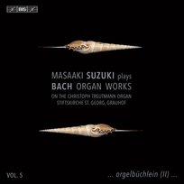 Bach: Organ Works. Volume 5 Suzuki Masaaki