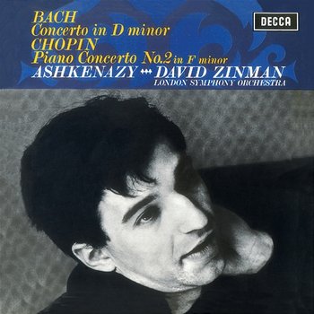 Bach: Piano Concerto in D Minor, BWV1052 / Chopin: Piano Concerto No.2 - Vladimir Ashkenazy, London Symphony Orchestra, David Zinman