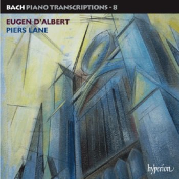 Bach: Piano Transcriptions. Volume 8: The Complete Bach Transcriptions by Eugen d’Albert - Lane Piers