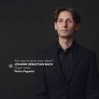 Bach, Raison: Organ Works -  Ach, was ist doch unser Leben? Paganini Pietro