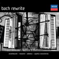 Bach Rewrite Jan Tomasz Adamus, Piotr Orzechowski, Capella Cracoviensis, Marcin Masecki