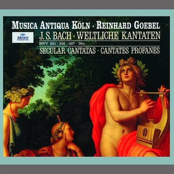 Bach: Secular Cantatas, BWV 36c, 201, 206, 207, Quodlibet BWV 524 - Dorothea Röschmann, Axel Köhler, Christoph Genz, Musica Antiqua Köln, Reinhard Goebel