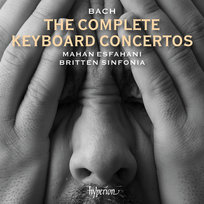 Bach: The Complete Keyboard Concertos Esfahani Mahan, Britten Sinfonia