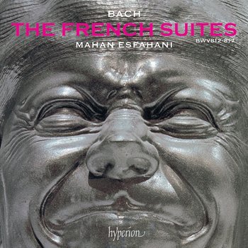 Bach: The French Suites - Mahan Esfahani
