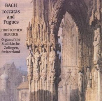 Bach: Toccatas And Fugues - Herrick Christopher
