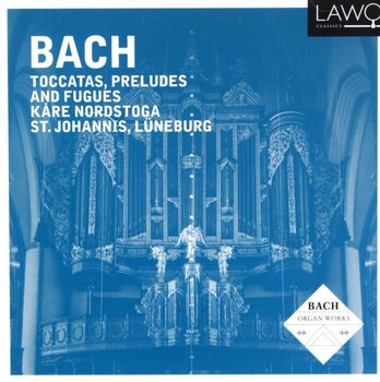 Bach: Toccatas, Preludes and Fugues - Nordstoga Kare