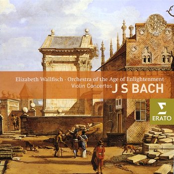 Bach: Violin Concertos - Elizabeth Wallfisch & Orchestra of the Age of Enlightenment