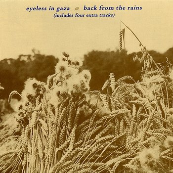 Back From The Rains - Eyeless in Gaza