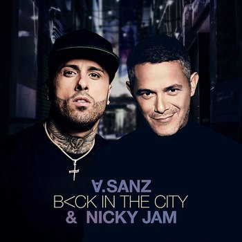 Back In The City - Alejandro Sanz, Nicky Jam