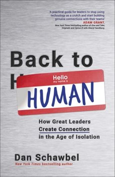 Back to Human: How Great Leaders Create Connection in the Age of Isolation - Schawbel Dan