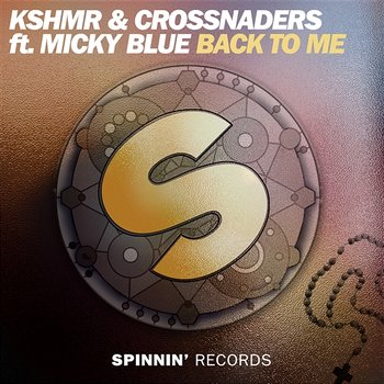 Back To Me - KSHMR & Crossnaders feat. Micky Blue