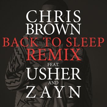 Back To Sleep REMIX - Chris Brown feat. Usher & ZAYN