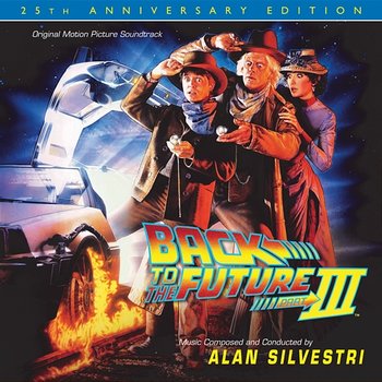 Back To The Future Part III: 25th Anniversary Edition - Alan Silvestri